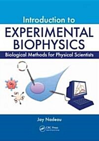 Introduction to Experimental Biophysics: Biological Methods for Physical Scientists (Paperback)