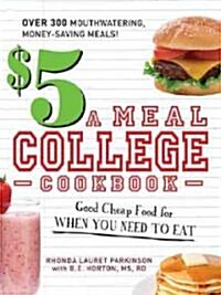 $5 a Meal College Cookbook: Good Cheap Food for When You Need to Eat (Paperback)