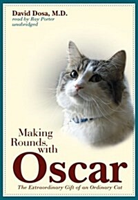 Making Rounds with Oscar: The Extraordinary Gift of an Ordinary Cat (MP3 CD)