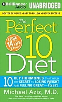 The Perfect 10 Diet: 10 Key Hormones That Hold the Secret to Losing Weight and Feeling Great -- Fast! (Audio CD, Library)