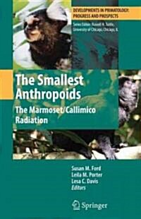 The Smallest Anthropoids: The Marmoset/Callimico Radiation (Hardcover)