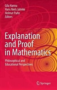 Explanation and Proof in Mathematics: Philosophical and Educational Perspectives (Hardcover, 2010)