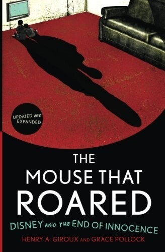 The Mouse that Roared: Disney and the End of Innocence (Paperback, Updated, Expand)