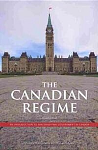 The Canadian Regime: An Introduction to Parliamentary Government in Canada (Paperback, 4)