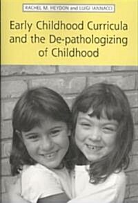 Early Childhood Curricula and the De-pathologizing of Childhood (Paperback)