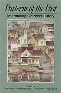 Patterns of the Past: Interpreting Ontarios History (Paperback)