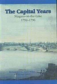 The Capital Years: Niagara-On-The-Lake 1792-1796 (Paperback)