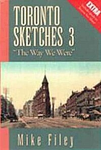 Toronto Sketches 3: The Way We Were (Paperback)