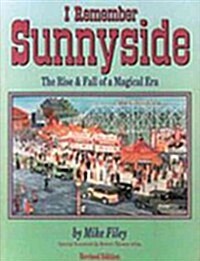 I Remember Sunnyside: The Rise & Fall of a Magical Era (Paperback, Revised)