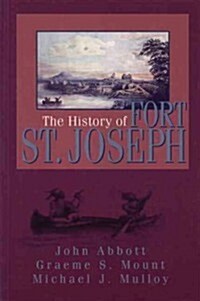 The History of Fort St. Joseph (Paperback)
