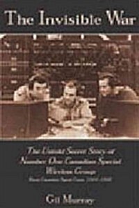 The Invisible War: The Untold Secret Story of Number One Canadian Special Wireless Group (Paperback)