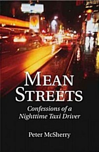 Mean Streets: Confessions of a Nighttime Taxi Driver (Paperback)