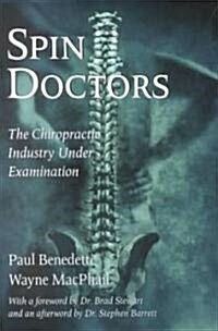 Spin Doctors: The Chiropractic Industry Under Examination (Paperback)