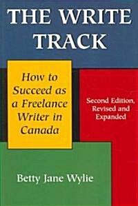 The Write Track: How to Succeed as a Freelance Writer in Canada (Paperback, 2, Revised and Exp)