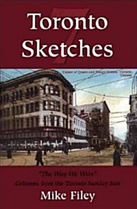 Toronto Sketches 7: The Way We Were (Paperback)