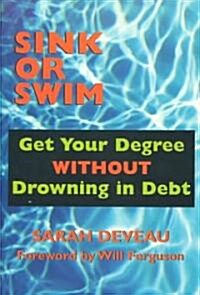 Sink or Swim: Get Your Degree Without Drowning in Debt (Paperback)