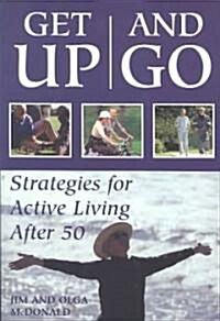 Get Up and Go: Strategies for Active Living After 50 (Paperback)