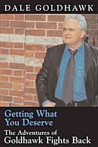 Getting What You Deserve: The Adventures of Goldhawk Fights Back (Paperback)