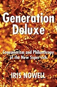 Generation Deluxe: Consumerism and Philanthropy of the New Super-Rich (Paperback)