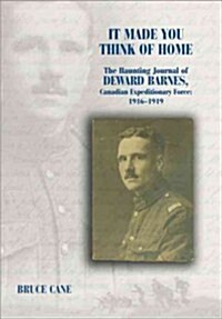 It Made You Think of Home: The Haunting Journal of Deward Barnes, Cef: 1916-1919 (Hardcover)