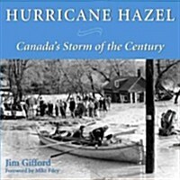 Hurricane Hazel: Canadas Storm of the Century (Paperback)