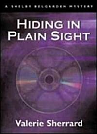 Hiding in Plain Sight: A Shelby Belgarden Mystery (Paperback)