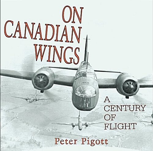 On Canadian Wings: A Century of Flight (Hardcover)