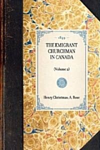 THE EMIGRANT CHURCHMAN IN CANADA (Volume 2) (Paperback)