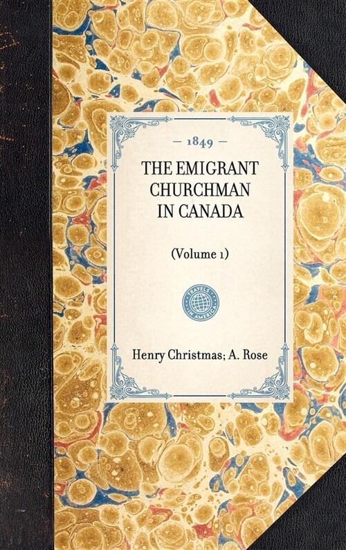 THE EMIGRANT CHURCHMAN IN CANADA (Volume 1) (Hardcover)