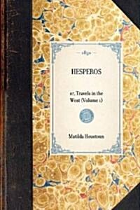 Hesperos: Or, Travels in the West (Hardcover)