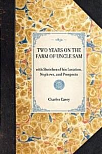 Two Years on the Farm of Uncle Sam (Hardcover)