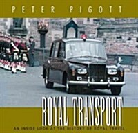 Royal Transport: An Inside Look at the History of British Royal Travel (Hardcover)