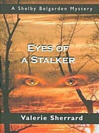 Eyes of a Stalker: A Shelby Belgarden Mystery (Paperback)