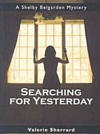 Searching for Yesterday: A Shelby Belgarden Mystery (Paperback)