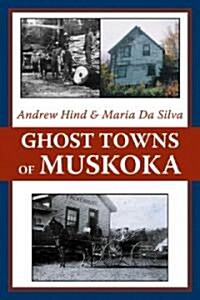 Ghost Towns of Muskoka (Paperback)