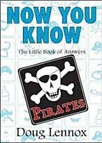 Now You Know: Pirates: The Little Book of Answers (Paperback)