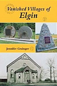 Vanished Villages of Elgin (Paperback)