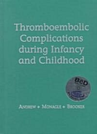 Thromboembolic Complications During Infancy and Childhood (Hardcover, CD-ROM)