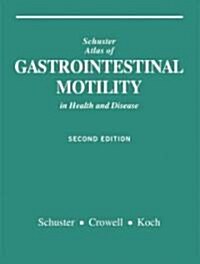 Schuster Atlas of Gastrointestinal Motility (Hardcover, 2nd, Subsequent)