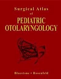 Surgical Atlas of Pediatric Otolaryngology (Hardcover, Compact Disc)