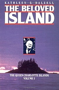 The Queen Charlotte Islands Vol. 3: The Beloved Island (Hardcover)