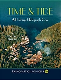 Raincoast Chronicles 16: Time & Tide: A History of Telegraph Cove (Paperback)