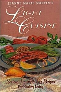 Jeanne Marie Martins Light Cuisine: Seafood, Poultry and Egg Recipes for Healthy Living (Paperback, UK)