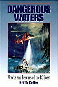 Dangerous Waters: Wrecks and Rescues Off the BC Coast (Hardcover)