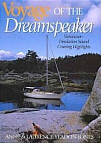 Voyage of the Dreamspeaker: Vancouver-Desolation Sound Cruising Highlights (Hardcover)