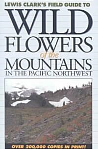 Wildflowers of the Mountains in the Pacific Northwest (Paperback, Brief and)