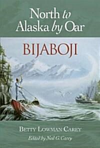 Bijaboji: North to Alaska by Oar (Paperback)