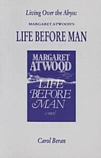 Living Over the Abyss: Margaret Atwoods Life Before Man (Paperback, Cfs 23)