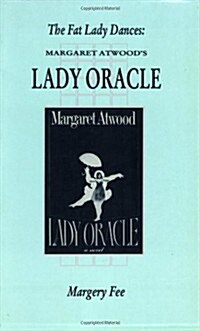 The Fat Lady Dances: Margaret Atwoods Lady Oracle (Paperback, Cfs 15)