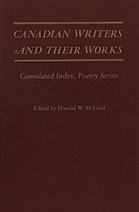 Canadian Writers and Their Works -- Poetry Series: Cumulated Index, Poetry Series (Paperback)